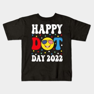 Happy Dot Day 2022 International dot day Kids Kids T-Shirt